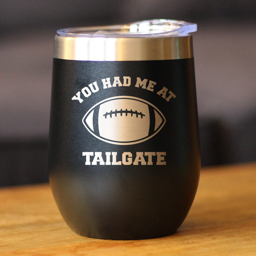 Had Me At Tailgate - Wine Tumbler Cup with Sliding Lid