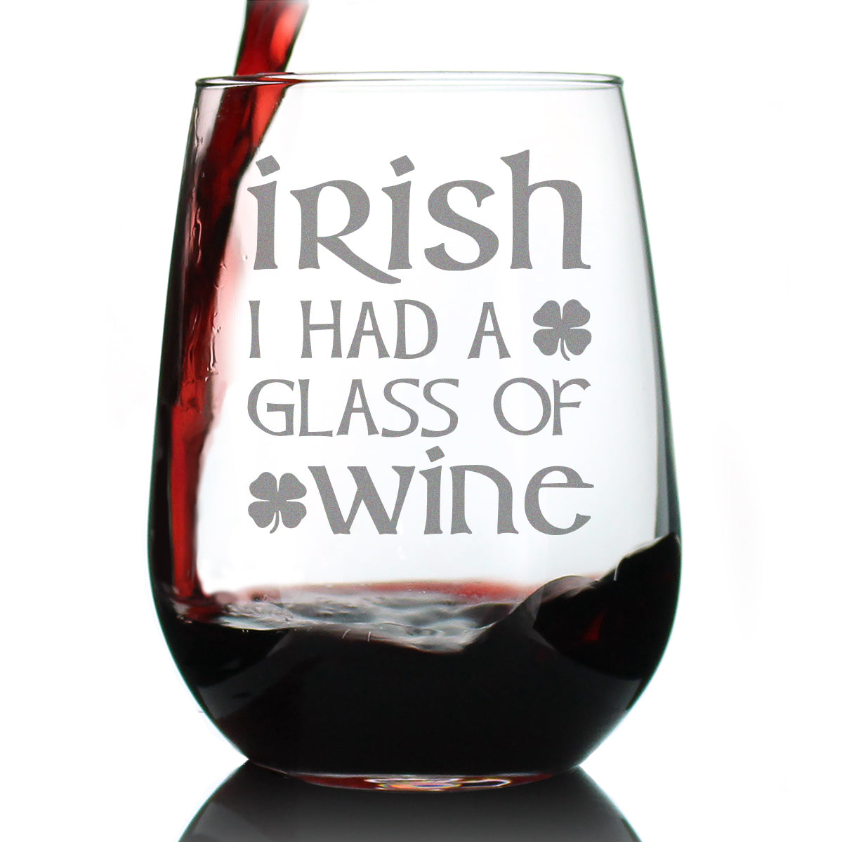 Irish I Had A Glass of Wine - St Patricks Day